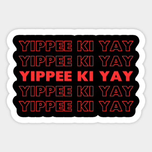 yippee ki yay Sticker